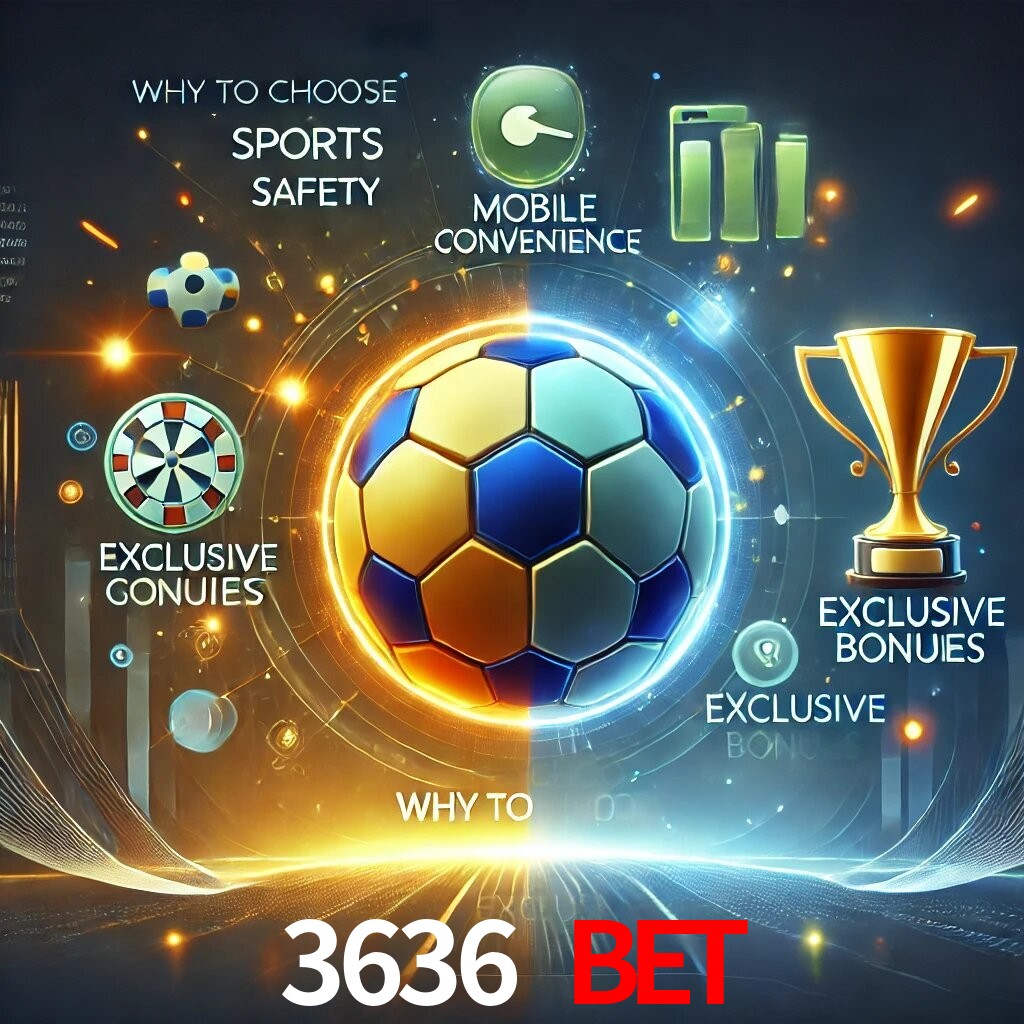 Por Que Escolher o 3636 BET?